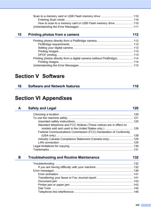 Page 15
xiii
Scan to a memory card or USB Flash memory drive ........................................ 110Entering Scan mode .................................................................................... 110
How to scan to a memory card or USB Flash memory drive....................... 110
Understanding the Error Messages ................................................................... 111
15 Printing photos from a camera 112
Printing photos directly from a PictBridge...
