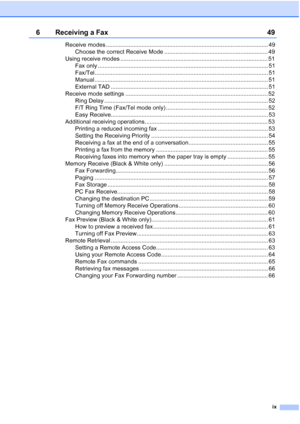 Page 11
ix
6 Receiving a Fax 49
Receive modes .................................................................................................... 49Choose the correct Receive Mode ................................................................ 49
Using receive modes ........................................................................................... 51 Fax only ......................................................................................................... 51...