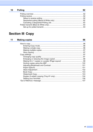 Page 13
xi
10 Polling 92
Polling overview ................................................................................................... 92
Polling receive ..................................................................................................... 92Setup to receive polling ................................................................................. 92
Sequential polling (Black & White only) ......................................................... 92
Canceling a Sequential Polling Job...