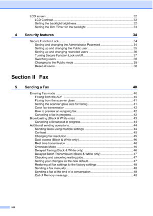 Page 10
viii
LCD screen .......................................................................................................... 32LCD Contrast ................................................................................................. 32
Setting the backlight brightness ..................................................................... 32
Setting the Dim Timer for the backlight  ........................................................ 33
4 Security features 34
Secure Function Lock...