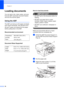 Page 40
Chapter 2
24
Loading documents2
You can send a fax, make copies, and scan 
from the ADF (automatic document feeder) 
and from the scanner glass.
Using the ADF2
The ADF can hold up to 50 pages and feeds 
each sheet individually. Use standard 20 lb 
(80 g/m
2) paper and always fan the pages 
before putting them in the ADF.
Recommended environment2
Document Sizes Supported2
How to load documents2
IMPORTANT
• DO NOT pull on the document while it is  feeding.
• DO NOT use paper that is curled,  wrinkled,...