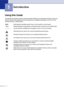 Page 19
1 - 1
1
Using this Guide
Throughout this Guide you will see special symbols alerting you to important warnings, notes and 
actions. Special fonts identify keys you should press, messages that appear on the LCD, and 
important points or related topics.
Introduction
BoldBold typeface identifies specific keys on the machine’s control panel.
Italics Italicized typeface emphasizes an important point or refers you to a related topic.
CourierCourier type face identifies the messages on the LCD of the machine....