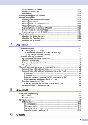 Page 13
xi
Improving the print quality .........................................................................11-15
Cleaning the drum unit ..............................................................................11-16
Compatibility ..............................................................................................11-19
Packing and shipping the machine ..................................................................11-19
Routine...