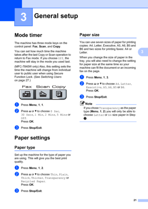 Page 3121
3
3
Mode timer3
The machine has three mode keys on the 
control panel: Fax, Scan , and Copy . 
You can set how much time the machine 
takes after the last Copy or Scan operation to 
return to Fax mode. If you choose  Off, the 
machine will stay in th e mode you used last. 
(MFC-7840W only) Also, this setting sets the 
time the machine will change from individual 
user to public user when using Secure 
Function Lock. (See Switching Users  
on page 27.)
 
aPress  Menu, 1,  1.
bPress  a or  b to choose...