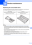 Page 6555
A
A
Replacing the consumable itemsA
The machine will indicate when it is time to replace the consumable items. (See Replacing the 
toner cartridge on page 56 and Replacing the drum unit on page 61.)
Note
•  If you choose not to return your used consumable, please discard the used consumable 
according to local regulations, keeping it separate from domestic waste. If you have questions, 
call your local waste disposal office. (See EU Directive 2002/96/EC and EN 50419 in the Safety 
and Legal booklet.)...