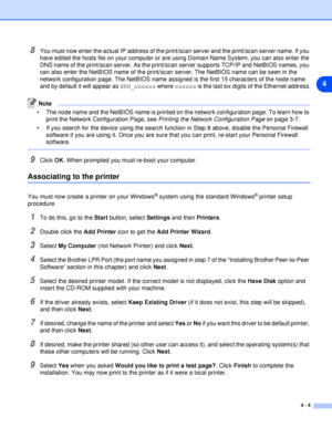 Page 294 - 4
4
8You must now enter the actual IP address of the print/scan server and the print/scan server name. If you 
have edited the hosts file on your computer or are using Domain Name System, you can also enter the 
DNS name of the print/scan server. As the print/scan server supports TCP/IP and NetBIOS names, you 
can also enter the NetBIOS name of the print/scan server. The NetBIOS name can be seen in the 
network configuration page. The NetBIOS name assigned is the first 15 characters of the node name...
