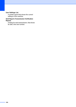 Page 176166
User Settings ListA printed report that shows the current 
settings of the machine.
Xmit Report (Transmission Verification 
Report) A listing for each tran smission, that shows 
its date, time and number.
 