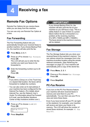 Page 2620
4
Remote Fax Options4
Remote Fax Options let you receive faxes 
while you are away from the machine.
You can use only one Remote Fax Option at 
a time.
Fax Forwarding4
The Fax Forwarding feature lets you 
automatically forward your received faxes to 
another machine. If you choose Backup Print 
On, the machine will also print the fax.
aPress Menu, 2, 5, 1.
bPress aorb to choose Fax Forward.
PressOK.
The LCD will ask you to enter the fax 
number you want your faxes to be 
forwarded to.
cEnter the...