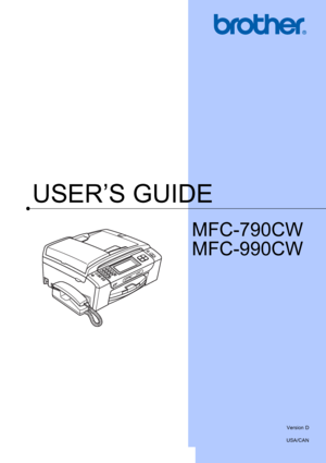 Page 1
USER’S GUIDE
MFC-790CW
MFC-990CW
 
Version D
USA/CAN
 