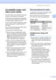 Page 33
Loading paper and documents17
2
Acceptable paper and 
other print media
2
The print quality can be affected by the type 
of paper you are using in the machine.
To get the best print quality for the settings 
you have chosen, always set the Paper Type 
to match the type of paper you load.
You can use plain paper, inkjet paper (coated 
paper), glossy paper, transparencies and 
envelopes.
We recommend testing various paper types 
before buying large quantities.
For best results, use Brother paper.„ When...