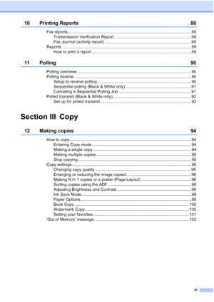 Page 13
xi
10 Printing Reports 88
Fax reports........................................................................................................... 88Transmission Verification Report................................................................... 88
Fax Journal (activity report) ........................................................................... 88
Reports ................................................................................................................ 89 How to print a report...