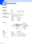 Page 212
196
D
GeneralD
SpecificationsD
Printer TypeInkjet
Print Method Black:
Color:Piezo with 94 
× 1 nozzle
Piezo with 94  × 3 nozzles
Memory Capacity 48 MB
LCD (liquid crystal display) Touchscreen 5 in. (120.7 mm) Color LCD
1
Touchscreen active area: 4.95 in. (125.96 mm)1
Power SourceAC 100 to 120 V 50/60 Hz
Power Consumption Off Mode:
Sleep Mode:
Standby:
Operating:Average 0.55 W
Average 4.5 W
Average 7 W
Average 30 W
Dimensions
 
Weight 19.0 lb (8.6 kg)
Noise Operating: 50 dB or less
Temperature...