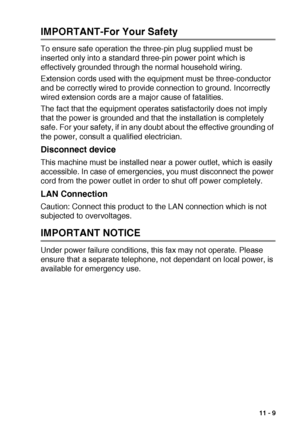 Page 149IMPORTANT INFORMATION   11 - 9
IMPORTANT-For Your Safety
To ensure safe operation the three-pin plug supplied must be 
inserted only into a standard three-pin power point which is 
effectively grounded through the normal household wiring.
Extension cords used with the equipment must be three-conductor 
and be correctly wired to provide connection to ground. Incorrectly 
wired extension cords are a major cause of fatalities.
The fact that the equipment operates satisfactorily does not imply 
that the...