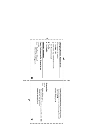 Page 217R - 2   REMOTE RETRIEVAL ACCESS CARD
Press
 Menu
, 2, 5, 2.
When you are at the machine:
fax number where you want your fax messages forwarded
followed by         . Program Fax Forwarding Number, press 
4. Enter the new
   
  Select Fax Storage
, press 
6.
RETRIEVE A 
FAX
Press 
9 6
then to
Retrieve all faxes, press 
2,
then enter the number of remote fax machine followed by         . 
After the beep, hang up and wait.
Erase all fax messages, press 3.
Changing Remote Access Code1
2Enter a three-digit...