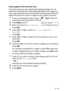 Page 101SETUP SEND   6 - 12
Cover page for the next fax only
This feature does not work without first setting the Station ID. So 
make sure it has been set. (See Setting the Station ID on page 4-2.) 
If you only want to send a Cover Page with a particular fax, this Cover 
Page will include the number of pages in your original document.
1If it is not illuminated in green, press   (Fax). Place the 
original document face down in the ADF.
2Press Menu, 2, 2, 7.
3When LCD shows Next Fax Only.
Press 
Set.
4Press   or...