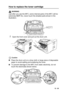 Page 179TROUBLESHOOTING AND ROUTINE MAINTENANCE   12 - 26
How to replace the toner cartridge
WARNING
Just after you use the MFC, some internal parts of the MFC will be 
extremely HOT! So, never touch the shaded parts shown in the 
illustration.
1Open the front cover and pull out the drum unit.
Caution
■Place the drum unit on a drop cloth or large piece of disposable 
paper to avoid spilling and scattering the toner.
■To prevent damage to the MFC from static electricity, do not 
touch the electrodes shown below....