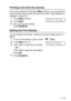 Page 71SETUP RECEIVE   5 - 8
Printing a fax from the memory
If you have selected Fax Storage (Menu, 2, 5, 1), you can still print 
a fax from the memory when you are at your MFC. (See Setting Fax 
Storage on page 8-2.)
1Press Menu, 2, 5, 3.
2Press Start.
3After printing has finished, 
press 
Stop/Exit.
Setting the Print Density
You can adjust print density, making your printed pages darker or 
lighter.
1If it is not illuminated in green, press   (Fax).
2Press Menu, 2, 1, 7.
3Press   to make the print darker....