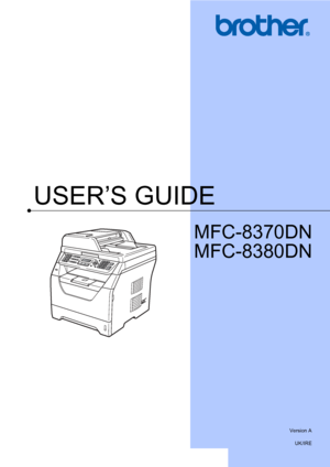 Page 1USER’S GUIDE
MFC-8370DN
MFC-8380DN
 
Version AUK/IRE
 