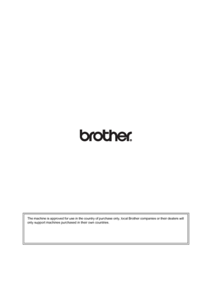 Page 210The machine is approved for use in the country of purchase only, local Brother companies or their dealers will 
only support machines purchased in their own countries.
 