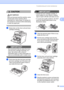 Page 150Troubleshooting and routine maintenance
139
C
CAUTION 
HOT SURFACE
After you have just used the machine, some 
internal parts of the machine will be 
extremely hot. Wait at least 10 minutes for 
the machine to cool down before attempting 
to clear the paper jam.
 
cSlowly take out the drum unit and toner 
cartridge assembly.
 
IMPORTANT
We recommend that you place the drum 
unit and toner cartridge assembly on a 
clean, flat surface with a sheet of 
disposable paper or cloth underneath it in 
case you...