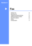 Page 48Section II
FaxII
Sending a fax38
Receiving a fax47
Telephone and external devices53
Dialling and storing numbers60
Remote Fax Options65
Polling71
Printing reports74
 