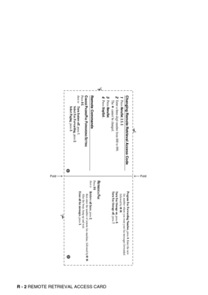 Page 288R - 2 REMOTE RETRIEVAL ACCESS CARD
Press
 Menu/Set
, 2, 5, 3.
fax number where you want your fax messages forwarded
followed by         . Program Fax Forwarding Number, press 
4. Enter the new
   
  Turn Fax Storage on
, press 
6.
Turn Fax Storage off
, press 
7.
RETRIEVE A 
FAX
Press 
9 6
then to
Retrieve all faxes, press 
2,
then enter the number of remote fax machine, followed by         . 
After the beep, hang up and wait.
Erase all fax messages, press 3.
Changing Remote Retrieval Access Code1
2Enter...