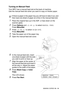 Page 114MAKING COPIES 10 - 14
Turning on Manual Feed
Your MFC has a manual feed slot at the back of machine.
Use the manual feed slot when you want to copy on thicker paper.
1Place the original face up in the ADF, or face down on the 
scanner glass.
2Press Options and   or   to select MANUAL FEED. 
Press Menu/Set.
3Press   or   to select ON (or OFF).
Press Menu/Set.
4Take the paper out of the paper tray.
5Open the manual feed slot cover.
6In the manual feed slot, insert 
one sheet of paper with the side 
you...