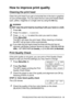 Page 260TROUBLESHOOTING AND ROUTINE MAINTENANCE 21 - 10
How to improve print quality
Cleaning the print head
Clean the print head if you get a horizontal line in the text or graphics 
on your printed pages. You can clean the four color print heads (black, 
cyan, yellow, magenta) or a single color by using the Ink key.
WARNING
Do NOT clean the print head by touching it with your hand or a cloth.
1Press Ink. 
2Press 1 to select 1.CLEANING.
3Press   or   to select the color you want to clean.
Press Menu/Set.
The...