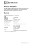 Page 270SPECIFICATIONS   S - 1
SSSpecifications
Product description
The MFC-5200C is a 6in1 Multi-Function Center: Color Printer, Color 
Copier (multiple copies), Color Scanner, Plain Paper Color Fax, 
PhotoCapture Center
™ and PC Fax (via your PC).
General
Memory Capacity8MB
Automatic Document Feeder 
(ADF)up to 30 sheets (20 lb)
Paper Tray100 Sheets (20 lb)
Printer TypeInk Jet
Print MethodPiezo with 150 
× 4 nozzles
LCD (Liquid Crystal Display)16 characters 
× 2 Lines
Operating Environment50-95 °F (10-35 °C)...