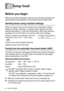 Page 696 - 1 SETUP SEND
66Setup Send
Before you begin
Before you can begin sending faxes, make sure you read all the instructions and 
cautions listed for putting originals in the Automatic Document Feeder (ADF).
Sending faxes using multiple settings
When you send a fax you can choose any combination of these 
settings: contrast, resolution, overseas mode, delayed fax timer, 
polling transmission or real time transmission. After each setting is 
accepted, the LCD will ask if you want to enter more settings:...