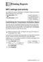 Page 98PRINTING REPORTS   9 - 1
99Printing Reports
MFC settings and activity
You need to set up the Transmission Verification Report and Activity 
Report Interval in the menu table.
Press Menu/Set, 2, 4, 1.
—OR—
Press Menu/Set, 2, 4, 2.
Customizing the Transmission Verification Report
You can use the Transmission Report as proof that you sent a fax. 
This report lists the time and date of transmission and whether the 
transmission was successful (OK). If you select ON or ON+IMAGE, 
the report will print for...