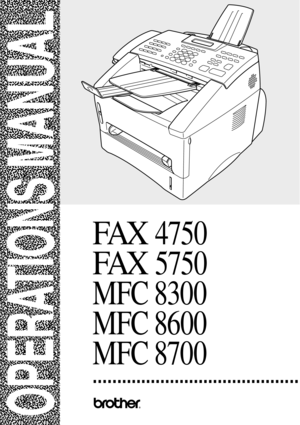 Page 1FAX 4750
FAX 5750
MFC 8300
MFC 8600
MFC 8700
®®
 
 
 
 
 
 
 
 
 
 
 
 
 
 
 
 
 
OPERATIONS MANUAL 