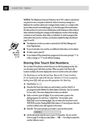 Page 3222CHAPTER THREE
See
 ALL DIAL
Report
p. 65
NOTICE: The Telephone Consumer Protection Act of 1991 makes it unlawful for
any person to use a computer or electronic device to send any message via a
telephone fax machine unless such messages clearly contain, in a margin at the
top or bottom of each transmitted page, or on the first page of the transmission,
the date and time it is sent and an identification of the business or other entity or
other individual sending the message and the telephone number of...