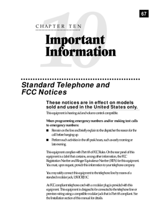 Page 7767
Standard Telephone and
FCC Notices
These notices are in effect on models
sold and used in the United States only.
This equipment is hearing aid and volume control compatible.
When programming emergency numbers and/or making test calls
to emergency numbers:
nRemain on the line and briefly explain to the dispatcher the reason for the
call before hanging up.
nPerform such activities in the off-peak hours, such as early morning or
late evening.
This equipment complies with Part 68 of FCC Rules. On the...
