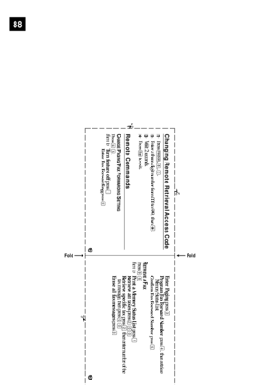 Page 9888
3
Changing Remote Retrieval Access Code1
Press 
Function
, 8, 3.
2
Enter a three-digit number from 000 to 999, then 
.
3
Wait 2 seconds.
4
Press 
Stop
 to exit.
Remote CommandsCHANGE
 PAGING
/FAX FORWARDING
 SETTING
Press 
9 5.
then toTurn feature off press 
1
Enter Fax Forwarding press 
2
2
Enter Paging press 
3
Program Fax Forward Number press 
4, then retrieve
Memory Status List.
Confirm Fax Forward Number press 5.
RETRIEVE
 A FAX
Press 
9 6
then toPrint a Memory Status List press 
1
Retrieve all...