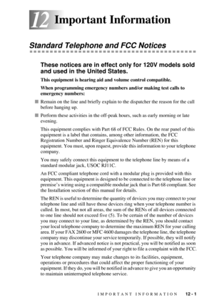 Page 115IMPORTANT INFORMATION   12 - 1
1212Important Information
Standard Telephone and FCC Notices 
These notices are in effect only for 120V models sold 
and used in the United States.
This equipment is hearing aid and volume control compatible.
When programming emergency numbers and/or making test calls to 
emergency numbers:
nRemain on the line and briefly explain to the dispatcher the reason for the call 
before hanging up.
nPerform these activities in the off-peak hours, such as early morning or late...