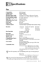 Page 121SPECIFICATIONS   S - 1
SSSpecifications
Fax
CompatibilityITU-T Group 3
Coding SystemMH/MR/MMR
Modem Speed14400 Ð 2400 bps 
Document Input Width5.8 inches to 8.5 inches (148 mm to 216 mm)
Document Input Length3.9 inches to 14.1 inches (100 mm to 360 mm)
Scanning/Printing Width8.2 inches (208 mm)
Paper SizeLetter/Legal/A4
Multi-purpose Sheet Feeder200 sheets (20 lbs)
Printer TypeLaser Printer
Gray Scale64 levels
Polling TypesStandard or Sequential
Contrast ControlAutomatic/Super Light/Super Dark (manual...