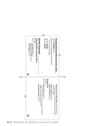 Page 148R - 2   REMOTE RETRIEVAL ACCESS CARD
Press
 Menu/Set
, 2, 5, 3.
fax number where you want your fax messages forwarded
followed by         .  Program Fax Forwarding Number, press 
4. Enter the new
Turn Fax Storage on
, press 
6.
Turn Fax Storage off
, press 
7.
RETRIEVE A 
FAX
Press 
9 6
then to
Retrieve all faxes, press 
2,
then enter the number of remote fax machine, followed by
         . After the beep, hang up and wait.
Erase all fax messages, press 3.
Changing Remote Retrieval Access Code1
2Enter a...