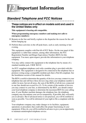 Page 10212 - 1   IMPORTANT INFORMATION
1212Important Information
Standard Telephone and FCC Notices
These notices are in effect on models sold and used in 
the United States only
This equipment is hearing aid compatible.
When programming emergency numbers and making test calls to 
emergency numbers:
Remain on the line and briefly explain to the dispatcher the reason for the call 
before hanging up.
Perform these activities in the off-peak hours, such as early morning or late 
evening.
This equipment complies...