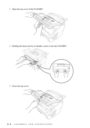 Page 322 - 4   ASSEMBLY AND CONNECTIONS
2Open the top cover of the FAX/MFC.
3Holding the drum unit by its handles, insert it into the FAX/MFC.
4Close the top cover. 