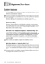 Page 828 - 1   TELEPHONE SERVICES
88Telephone Services
Custom Features
Your FAX/MFC supports the Distinctive Ring and Caller ID telephone services 
offered by some telephone companies.
Distinctive Ring
The term “Distinctive Ring” is used by Brother to identify a phone company 
service that is given many names, depending on the telephone company you are 
using. For example, this service may be called SmartRing, RingMaster, Teen-
Ring, Indent-a-Call or Indent-a-Ring.
What Does Your Telephone Company’s...