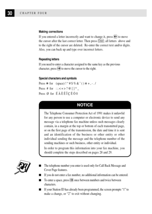 Page 4230CHAPTER FOUR
Making corrections
If you entered a letter incorrectly and want to change it, press  to move
the cursor after the last correct letter. Then press 
Clear; all letters  above and
to the right of the cursor are deleted.  Re-enter the correct text and/or digits.
Also, you can back up and type over incorrect letters.
Repeating letters
If you need to enter a character assigned to the same key as the previous
character, press 
 to move the cursor to the right.
Special characters and symbols
Press...