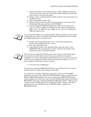 Page 78CHAPTER 6 NOVELL NETWARE PRINTING
6-11
9.
 Click on the button to select the print queue volume. Change the directory
context if necessary, then select the desired volume (Objects) and click OK.
Click Create to create the print queue.
10.
 Change context if required and then double click the name of the printer you
created previously.
11.
 Click Assignments and then Add.
12.
 Change context if necessary and select the print queue you created. Click
OK and then OK again, and then exit NWADMIN.
13.
 Start...