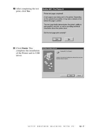 Page 10512 - 7SETUP BROTHER MACHINE WITH PC
10After completing the test
print, click Ye s.
11Click Finish. This
completes the installation
of the Printer and its USB
driver. 