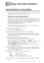 Page 79SETUP AUTO DIAL NUMBERS7 - 1
7 7
Storing Numbers for Easy Dialing
You can set up your machine to do three types of easy dialing: One Touch,
Speed Dial, and Groups for Broadcasting of faxes.
Storing One Touch Dial Numbers
You can store 32 fax/phone numbers that you can dial by pressing one key
(and 
Start). To access numbers 17 to 32, hold down Shift. You also can store
names with these numbers. When you press a One Touch dial location, the
screen displays the name or number as the call is dialed.
(See...