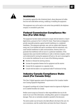Page 9587IMPORTANT INFORMATION
WARNING
For protection against the risk of electrical shock, always disconnect all cables
from the wall outlet before servicing, modifying or installing the equipment.
This equipment may not be used on coin service lines provided by the telephone
company or connected to party lines.
Federal Commission Compliance No-
tice (For USA Only)
This equipment has been tested and found to comply with the limits for a Class B
digital device, pursuant to Part 15 of the FCC Rules. These limits...