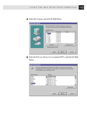 Page 127113USING THE MFC WITH YOUR COMPUTER
4Select My Computer and click the Next button.
5Select the Port you will use (we recommend LPT1), and click the Next
button. 