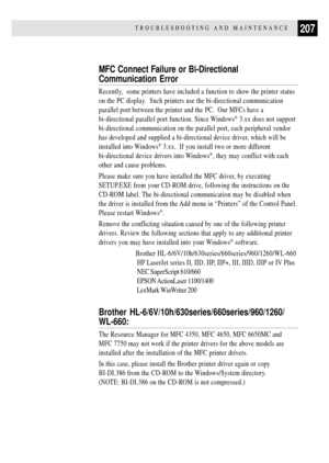 Page 221207TROUBLESHOOTING AND MAINTENANCE
MFC Connect Failure or Bi-Directional
Communication Error
Recently,  some printers have included a function to show the printer status
on the PC display.  Such printers use the bi-directional communication
parallel port between the printer and the PC.  Our MFCs have a
bi-directional parallel port function. Since Windows
¨ 3.xx does not support
bi-directional communication on the parallel port, each peripheral vendor
has developed and supplied a bi-directional device...