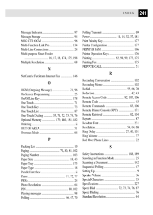 Page 255241INDEX
Message Indicator ............................................ 97
Message Storage .............................................. 94
MSG CTR OGM ............................................. 96
Multi-Function Link Pro ................................ 134
Multi-Line Connections ................................... 24
Multi-purpose Sheet Feeder
................................. 16, 17, 18, 174, 175, 198
Multiple Resolution ......................................... 68
N
NetCentric FaxStorm Internet...