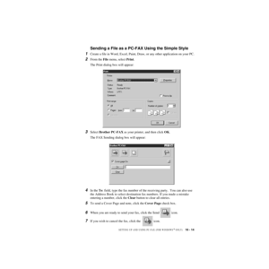 Page 164SETTING UP AND USING PC-FAX (FOR WINDOWS® ONLY)   16 - 14
ZleMFC-US-FAX-4750e/5750e-
Sending a File as a PC-FAX Using the Simple Style
1Create a file in Word, Excel, Paint, Draw, or any other application on your PC.
2From the File menu, select Print.
The Print dialog box will appear:
3Select Brother PC-FAX as your printer, and then click OK.
The FAX Sending dialog box will appear:
4In the To: field, type the fax number of the receiving party.  You can also use 
the Address Book to select destination fax...